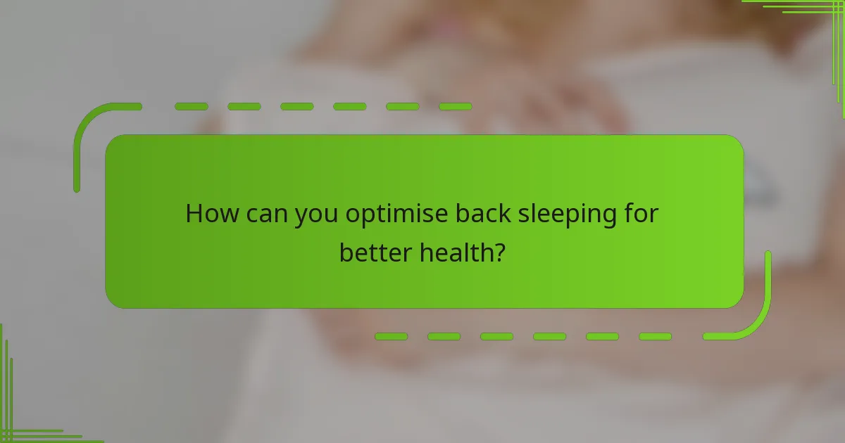 How can you optimise back sleeping for better health?