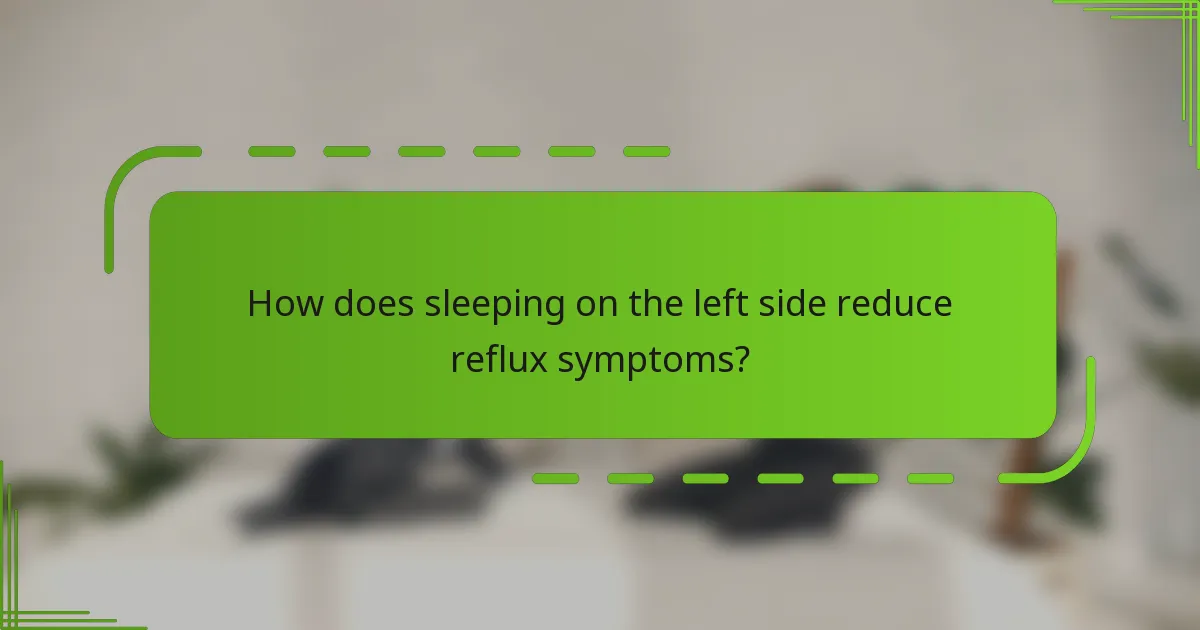 How does sleeping on the left side reduce reflux symptoms?