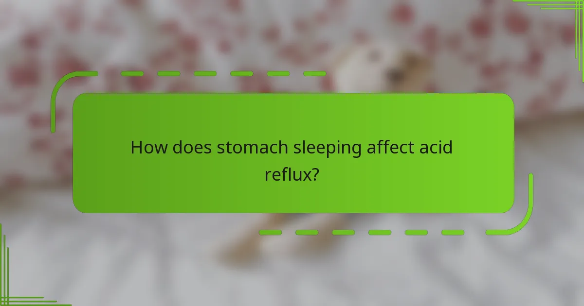 How does stomach sleeping affect acid reflux?