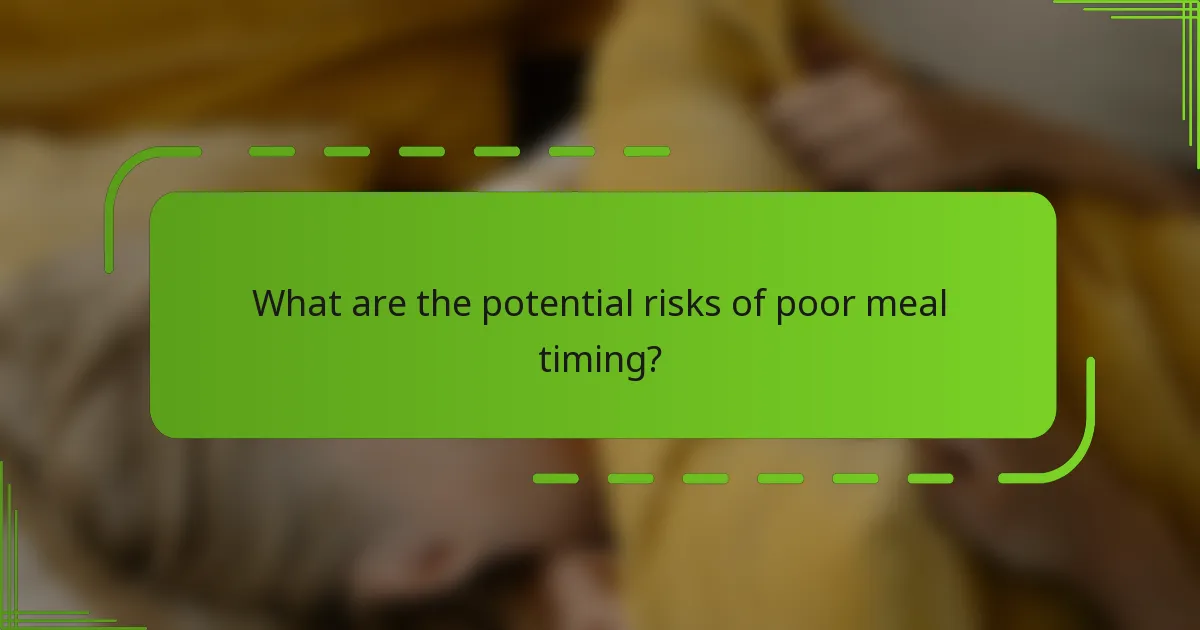What are the potential risks of poor meal timing?