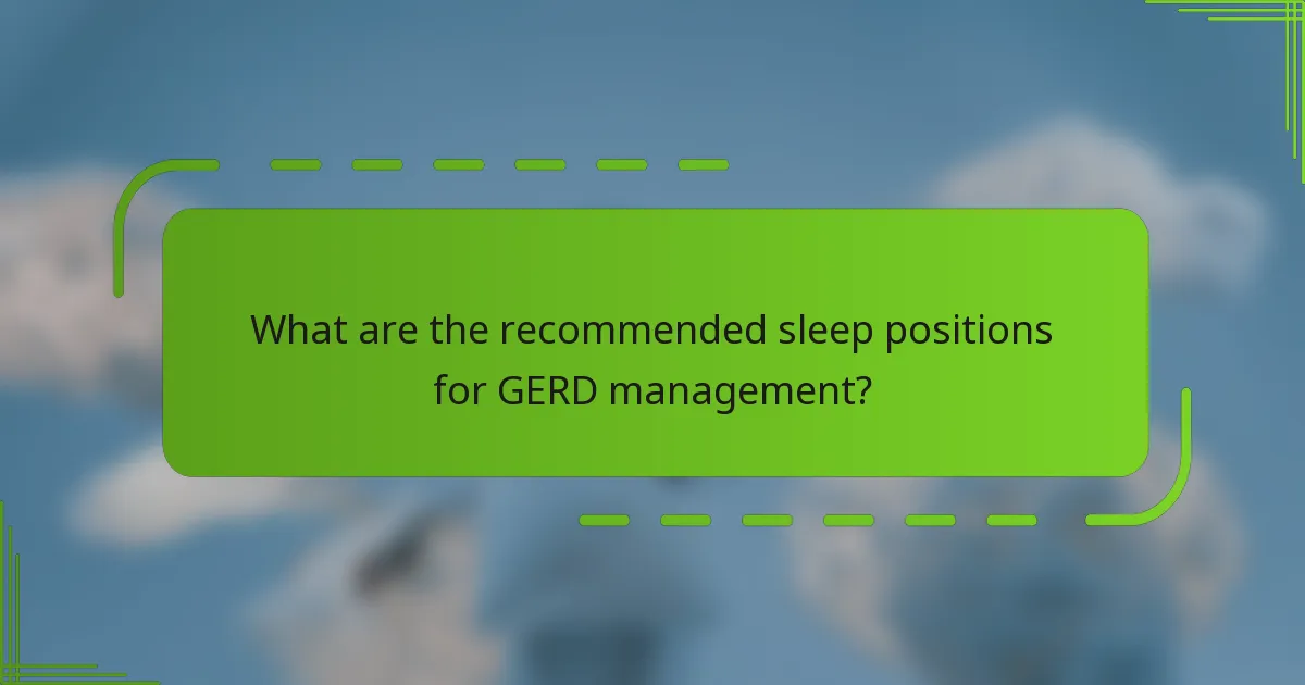 What are the recommended sleep positions for GERD management?