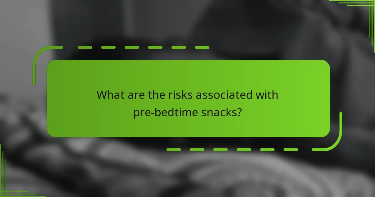 What are the risks associated with pre-bedtime snacks?