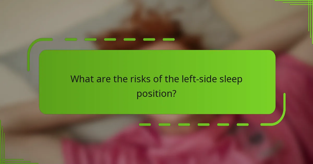What are the risks of the left-side sleep position?