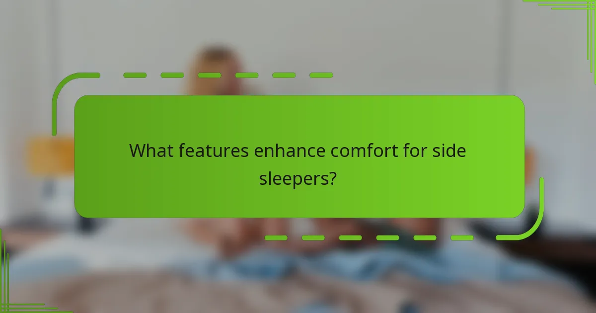 What features enhance comfort for side sleepers?
