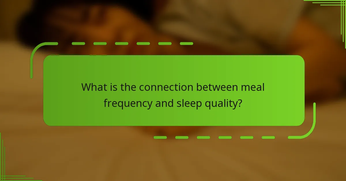 What is the connection between meal frequency and sleep quality?
