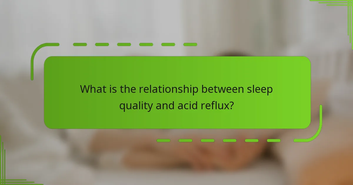 What is the relationship between sleep quality and acid reflux?