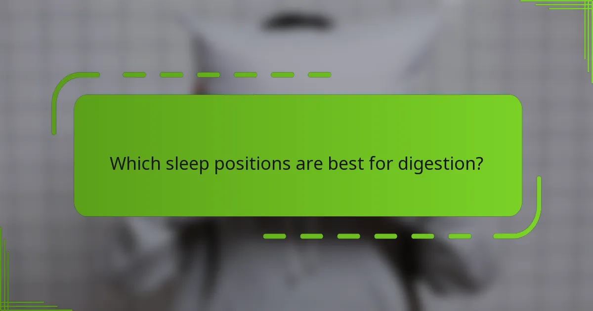 Which sleep positions are best for digestion?